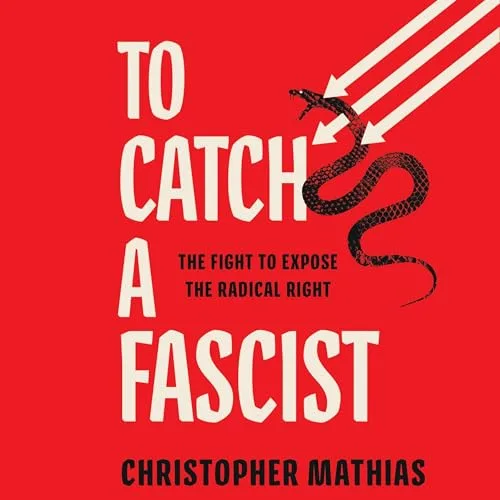 To Catch a Fascist By Christopher Mathias